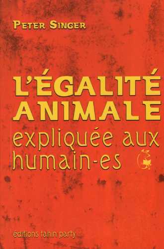 L’égalité animale expliquée aux humain-es