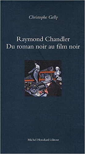 Raymond chandler du roman noir au film noir