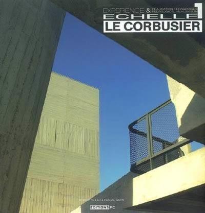 Le Corbusier, Échelle 1 Expérience & Réalisation Pédagogique