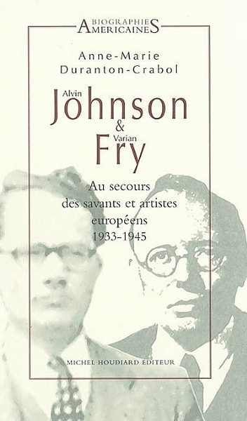Alvin johnson et varian fry, au secour des savants et des artistes europeens