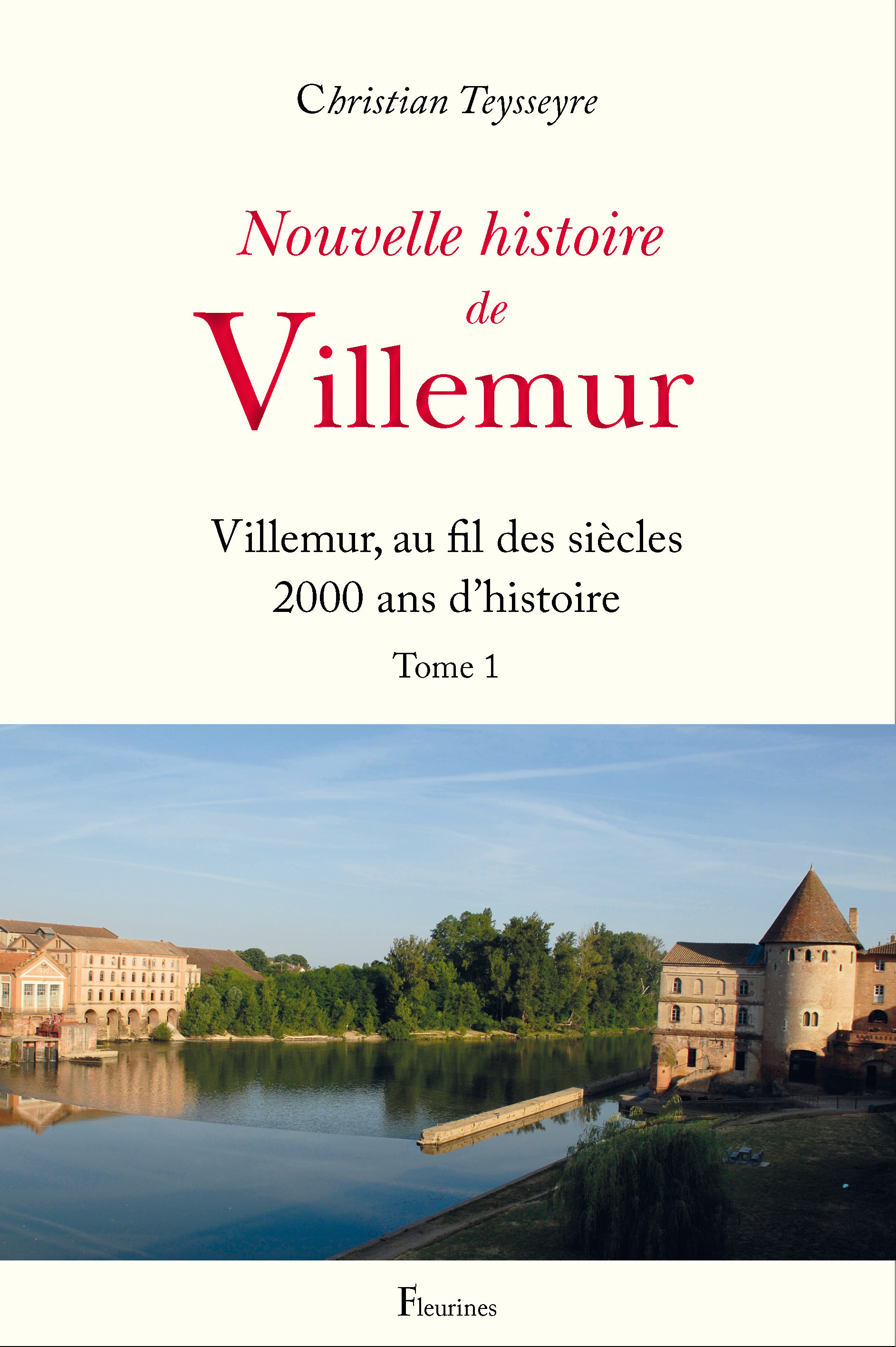 Nouvelle histoire de Villemur Tome 1 (Villemur, au fil des siècles 2000 ans d'histoire)
