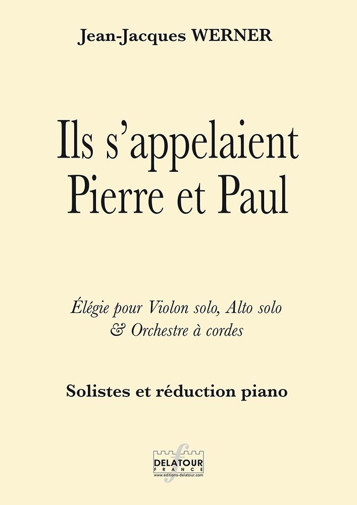 ILS S 'APPELAIENT PIERRE ET PAUL - ELEGIE POUR VIOLON SOLO, ALTO SOLO ET ORCHESTRE A CORDES (SOLISTE