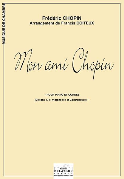 MON AMI CHOPIN POUR PIANO ET CORDES (ARRANGEMENT DE FRANCIS COITEUX)