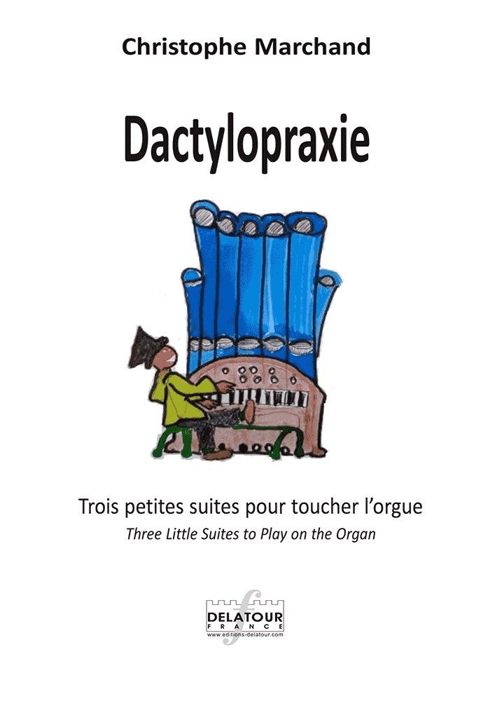 DACTYLOPRAXIE - TROIS PETITES PIECES POUR TOUCHER L'ORGUE