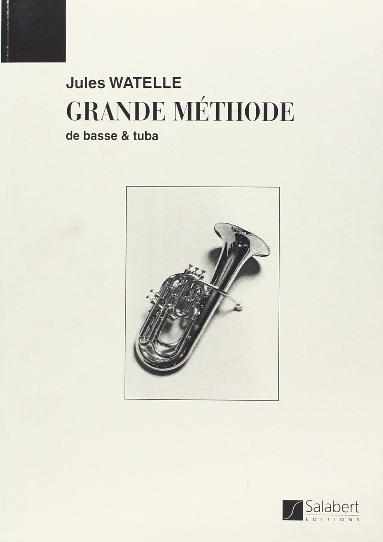 JULES WATELLE : GRANDE METHODE DE BASSE & TUBA