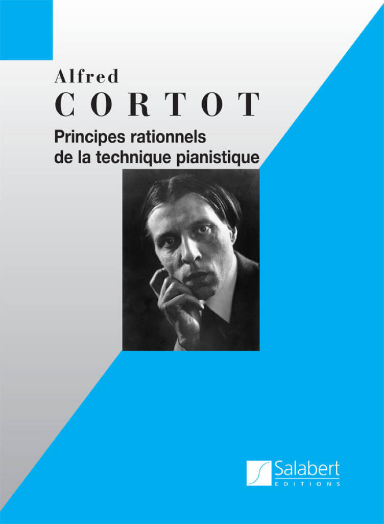 ALFRED CORTOT : PRINCIPES RATIONELLES DE LA TECHNIQUE PIANISTIQUE