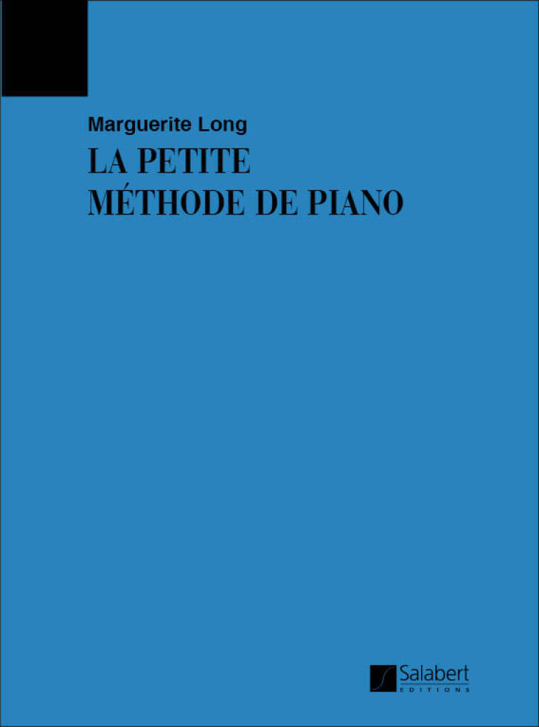 MARGUERITE LONG : LA PETITE METHODE DE PIANO