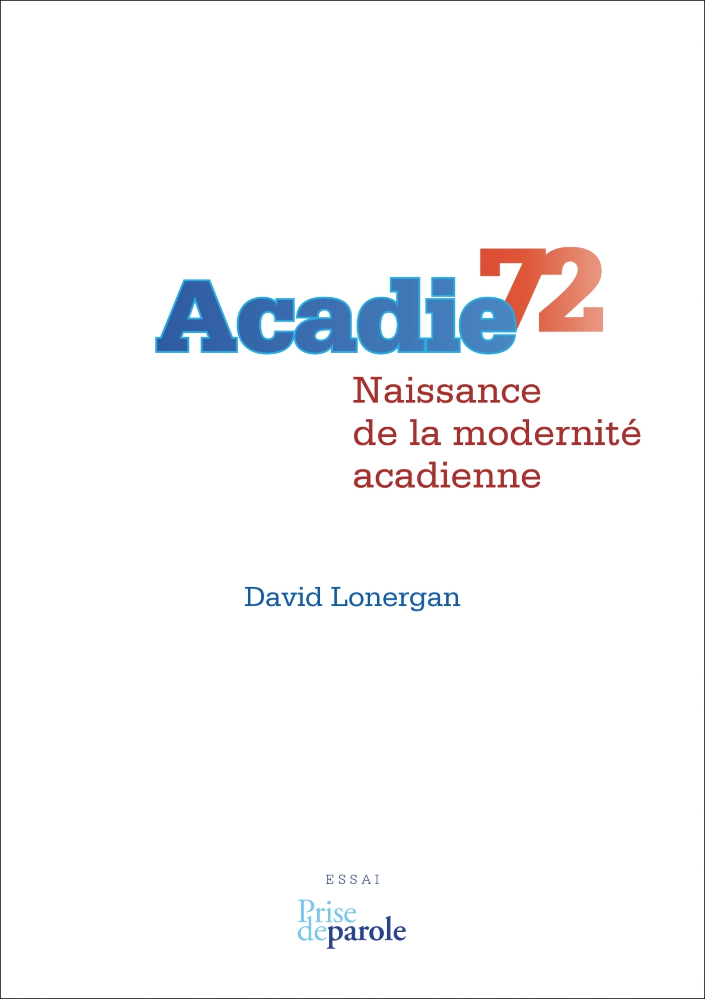 Acadie 72: Naissance de la modernité acadienne