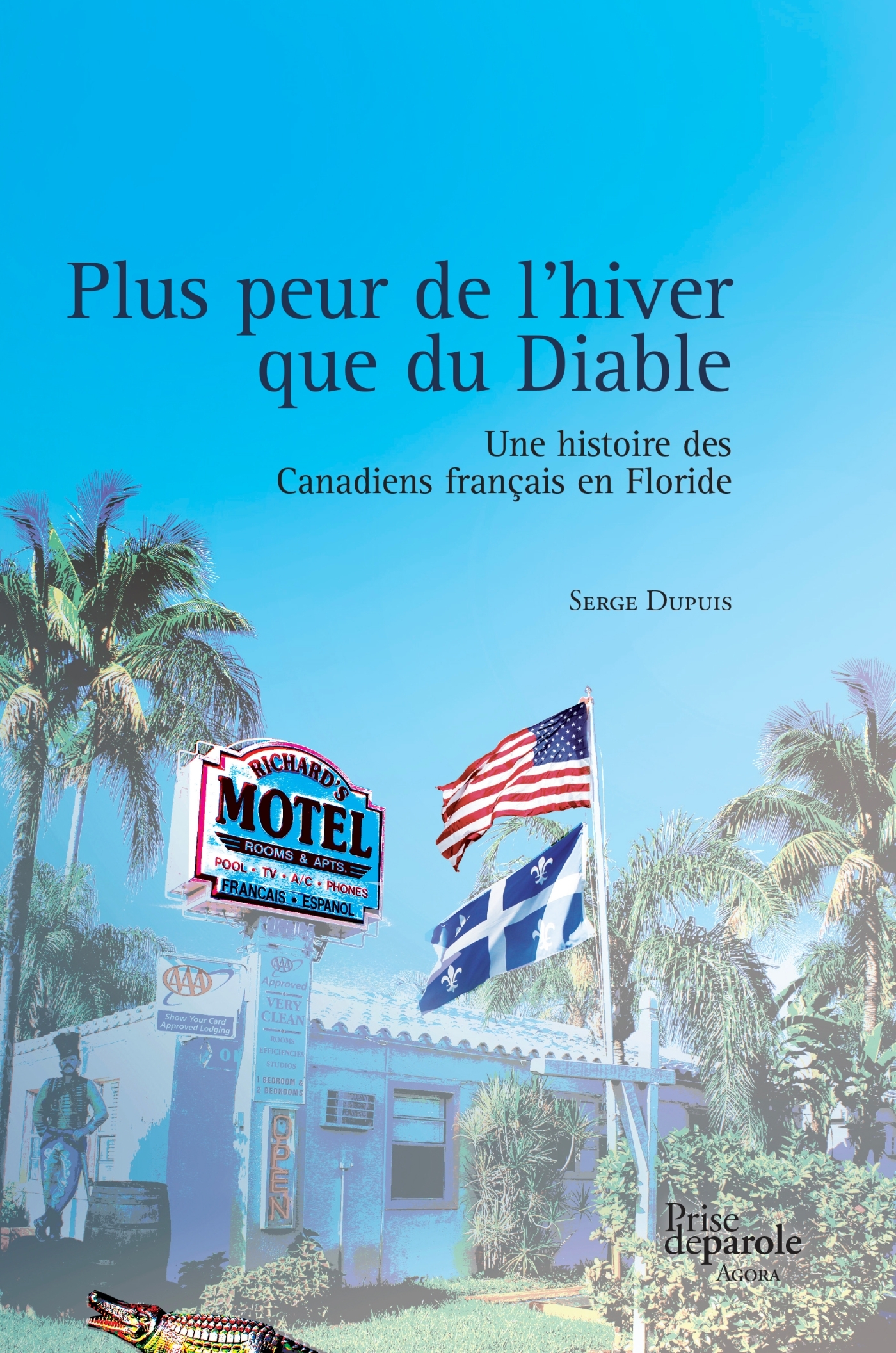 Plus peur de l'hiver que du Diable: Une histoire des Canadiens français en Floride