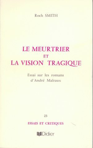 Le Meurtrier et la vision tragique dans les romans de Malraux