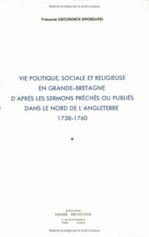Vie politique sociale et religieuse en Grande-Bretagne, d'après les sermons prêchés ou publiés dans le nord de l'Angleterre (1738-1760)