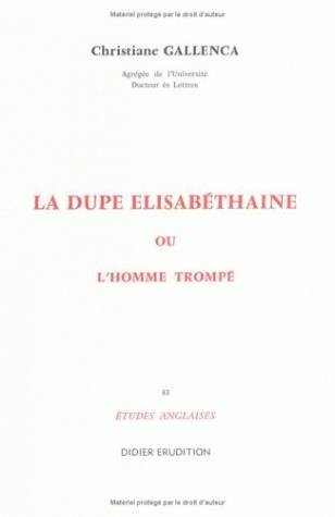 La Dupe élizabéthaine ou l'homme trompé