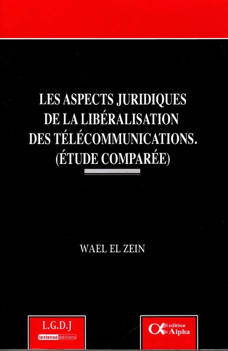 LES ASPECTS JURIDIQUES DE LA LIBÉRALISATION DES TÉLÉCOMMUNICATIONS.(ETUDES COMPA