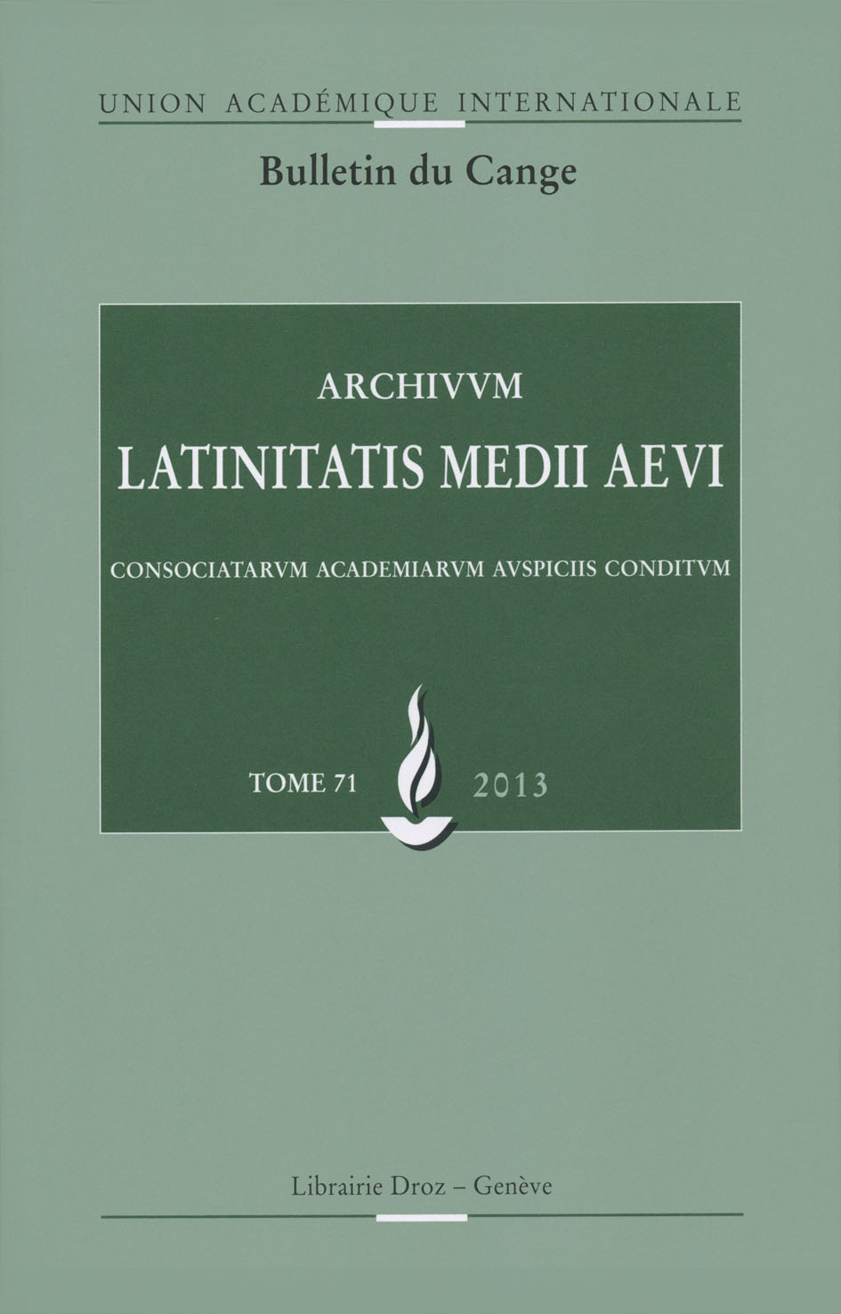 BULLETIN DU CANGE. TOME 71, 2013