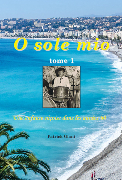 O sole mio tome 1 Une enfance niçoise dans les années 60