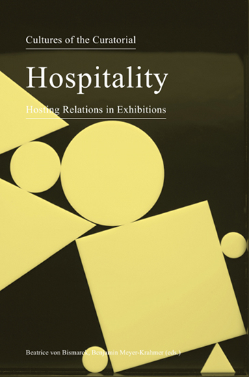 Cultures of the Curatorial 3 - Hospitality - Hosting Relations in Exhibitions