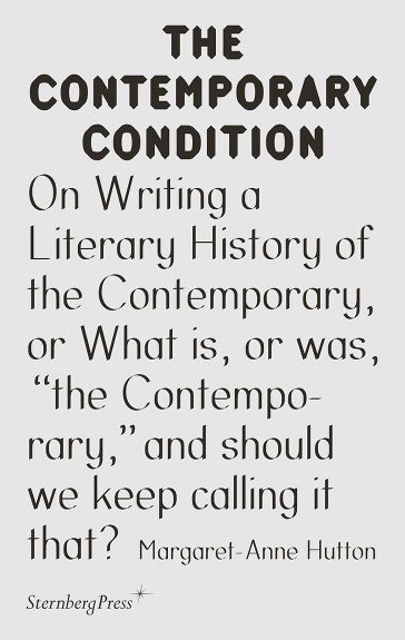 The Contemporary Condition - On Writing a Literary History of the Contemporary, or What is, or was,"