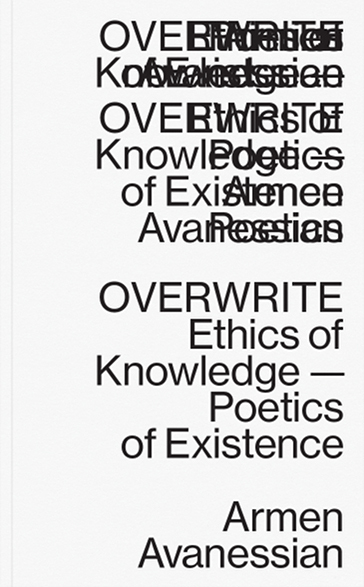 Overwrite - Ethics of Knowledge - Poetics of Existence