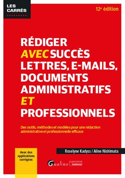 Rédiger avec succès lettres, e-mail, documents administratifs et professionnels