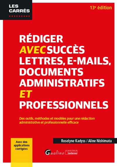 Rédiger avec succès lettres, e-mail, documents administratifs et professionnels