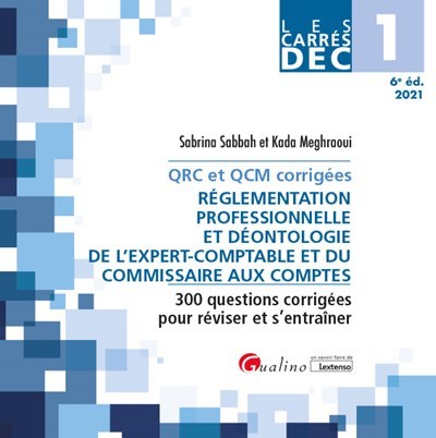 DEC 1 - QRC et QCM corrigées - Réglementation professionnelle et déontologie de l'expert-comptable et du commissaire aux comptes
