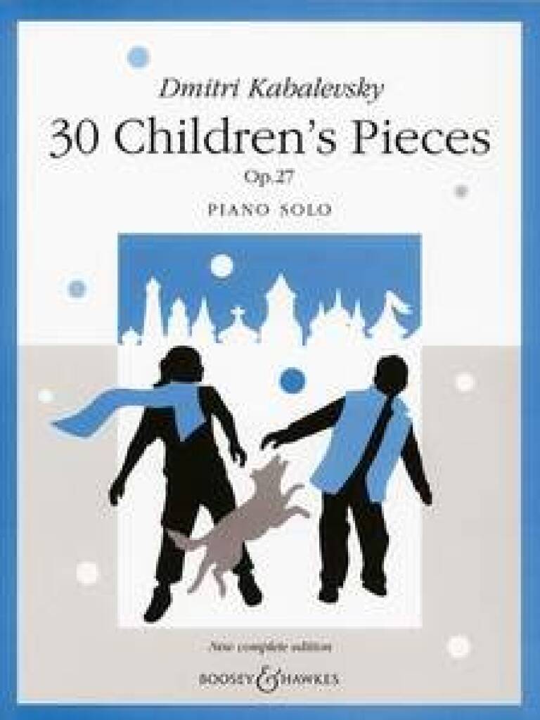 DMITRI KABALEVSKY : 30 CHILDREN PIECES OP.27 -