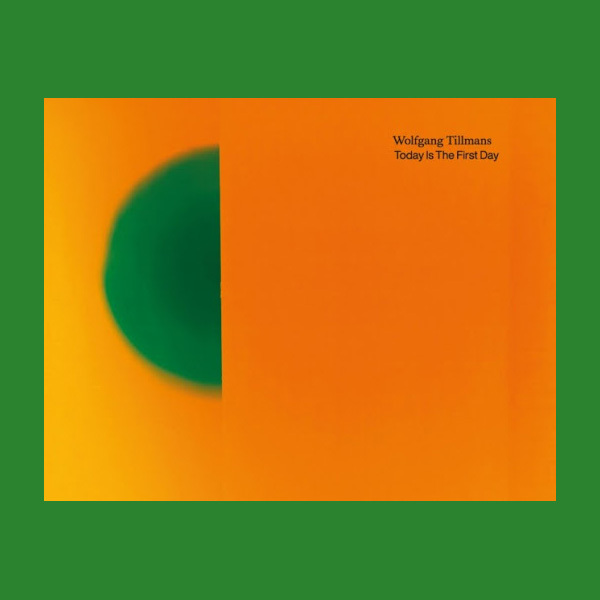 Wolfgang Tillmans Today Is the First Day /anglais