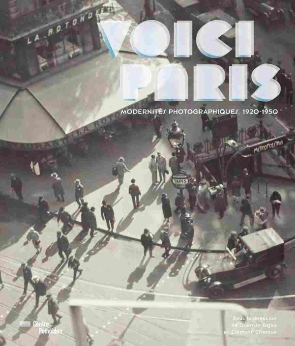 VOICI PARIS MODERNITES PHOTOGRAPHIQUES 1920-1950