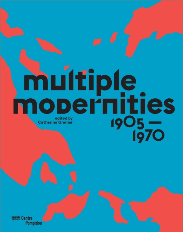 MULTIPLE MODERNITIES  1905-1970 - EXHIBITION CATALOGUE (ANGLAIS)