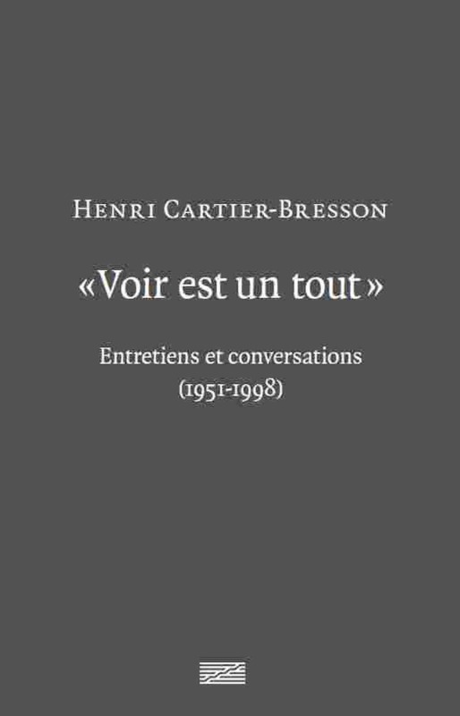 VOIR EST UN TOUT-HENRI CARTIER BRESSON