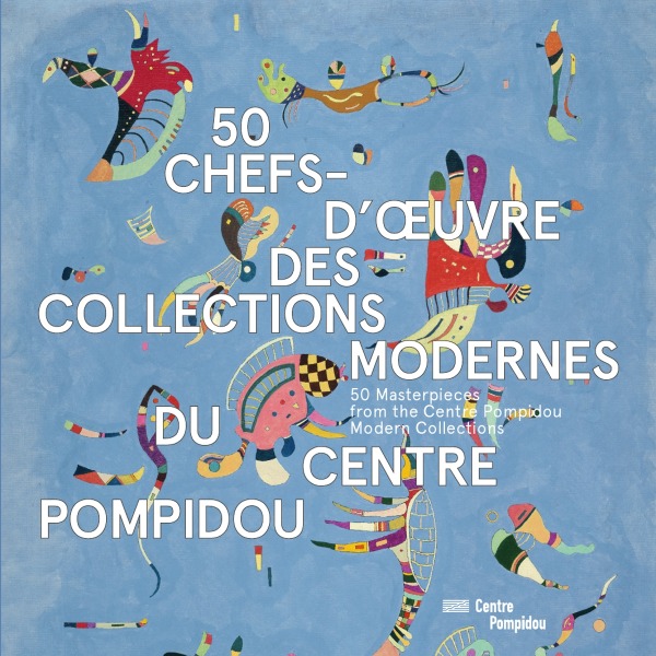 50 CHEFS-D'OEUVRE DES COLLECTIONS MODERNES DU CENTRE POMPIDOU