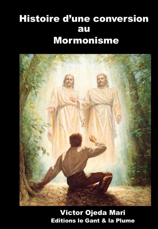 Histoire d?une conversion au Mormonism