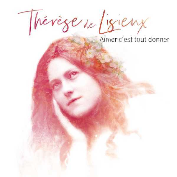 Thérèse de Lisieux, Aimer c'est tout donner - CD