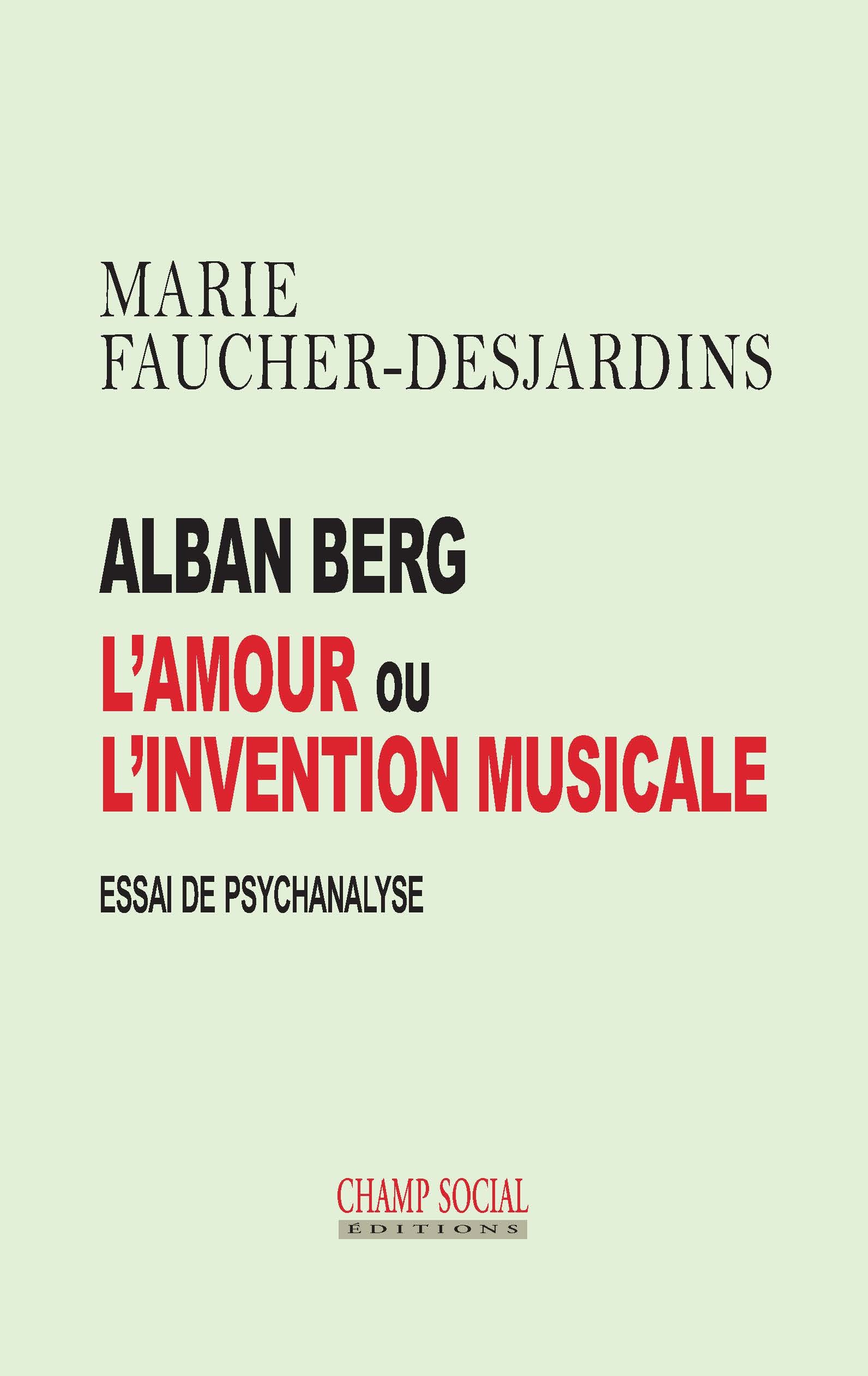 Alban Berg, l'amour ou l'invention musicale