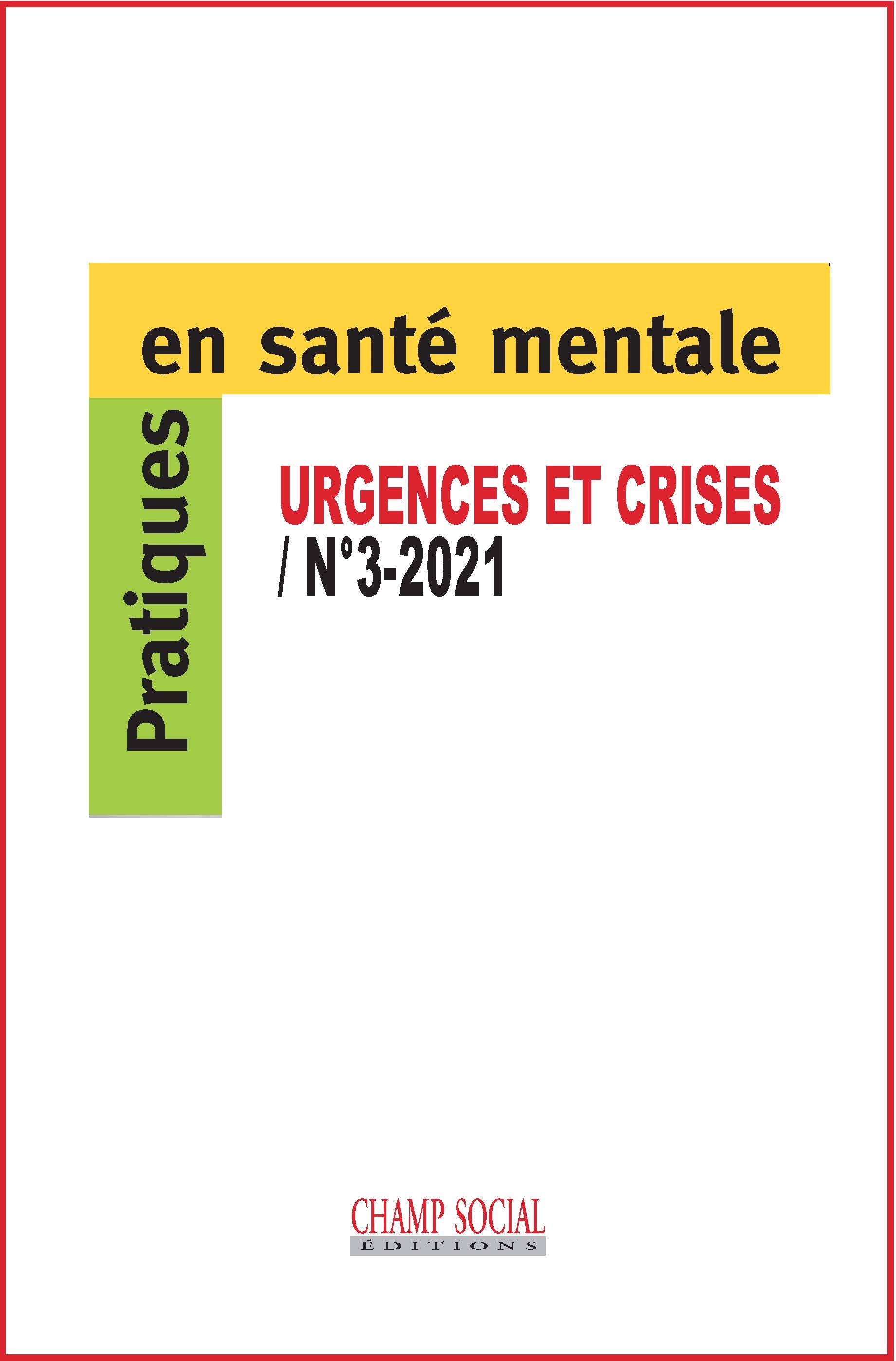 Pratiques en santé mentale n°3 année 2021. Les réponses aux urgences et aux situations de crise psychiatriques