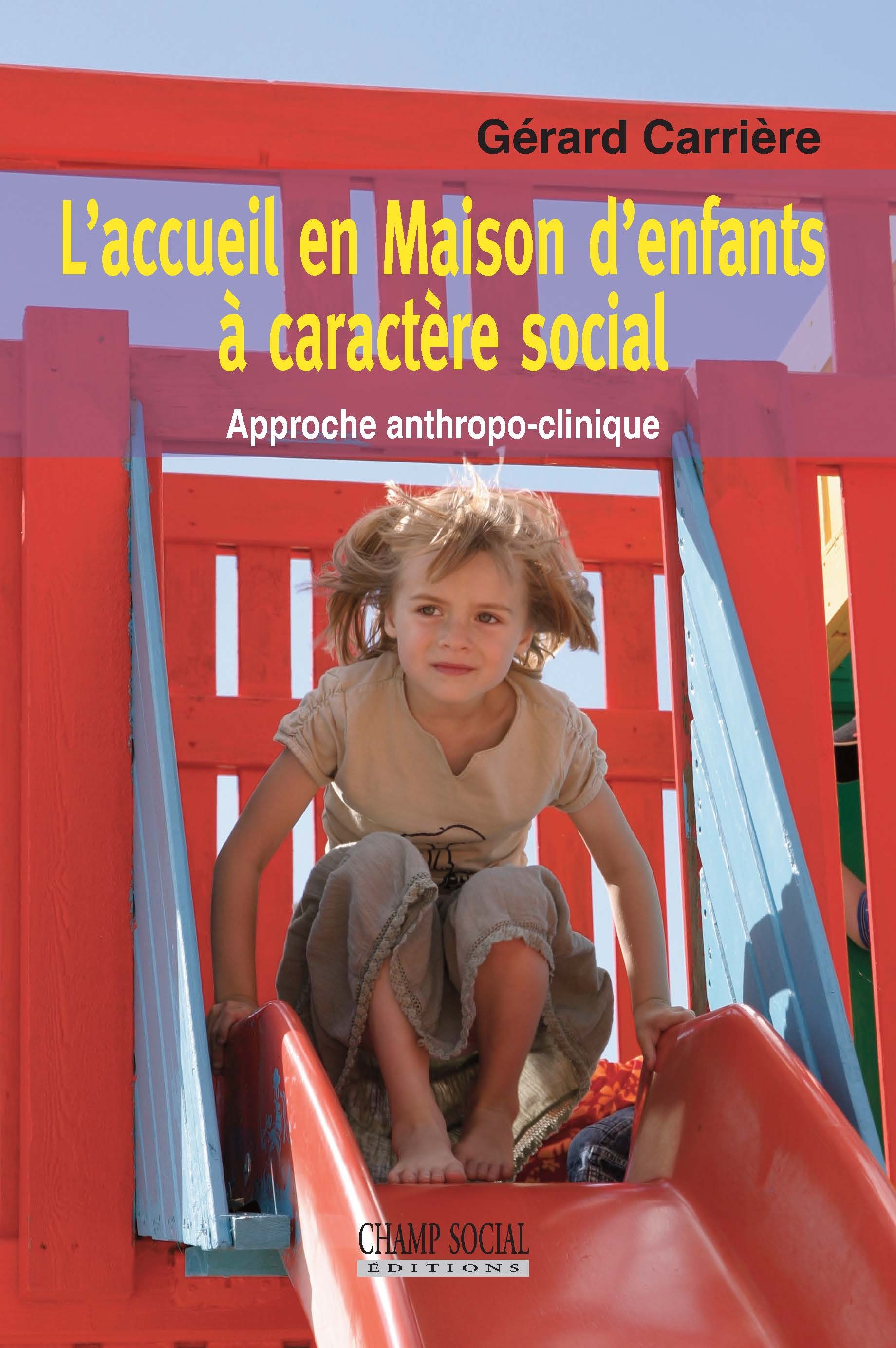 L'accueil en Maison d'enfants à caractère social. Approche anthropo-clinique