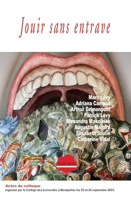 Jouir sans entrave - Actes du colloque annuel du collège des humanités