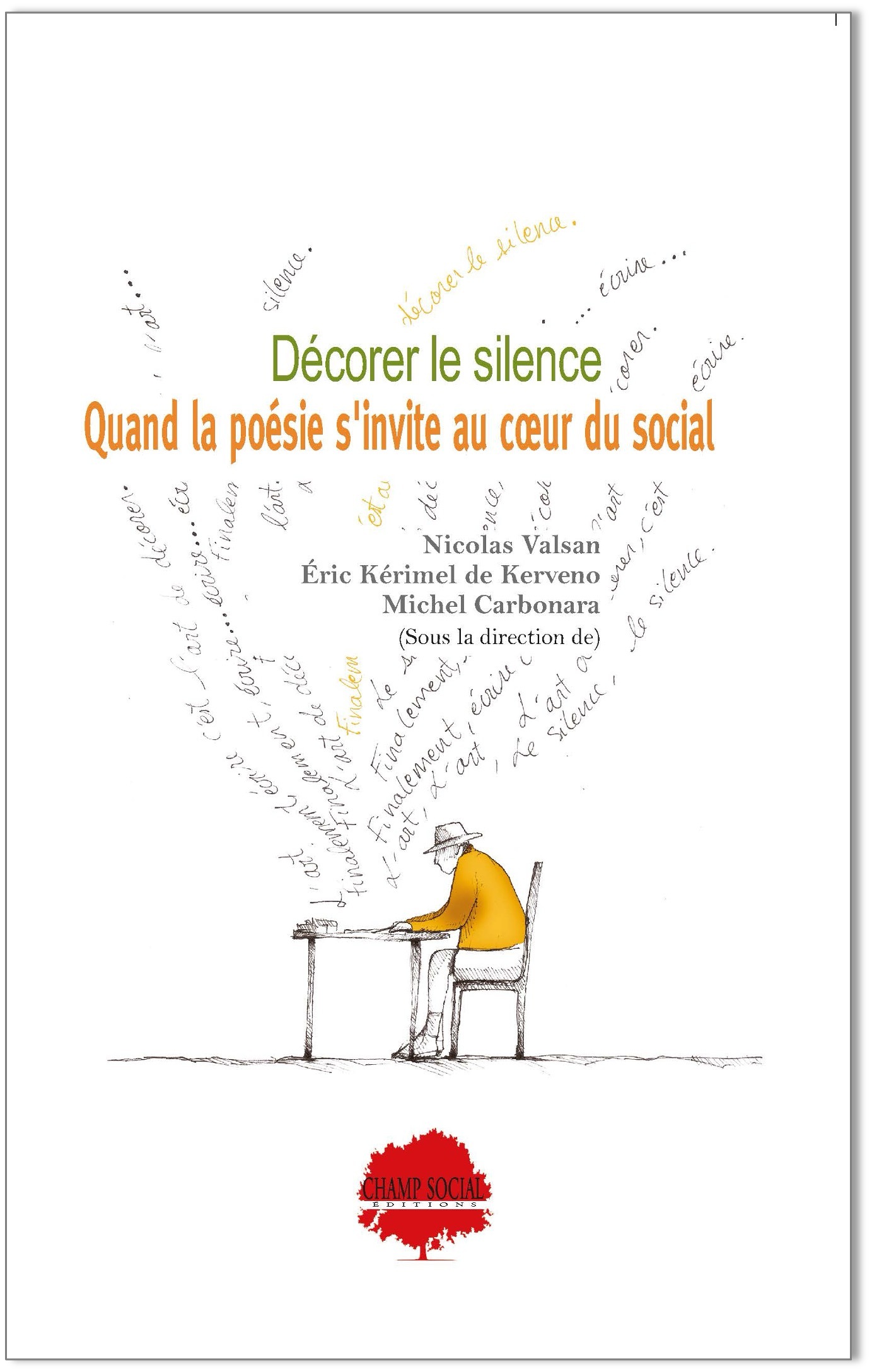 Décorer le silence.