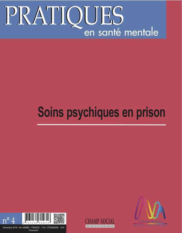 Pratiques en santé mentale n°4 année 2018.  Soins psychiques en prison