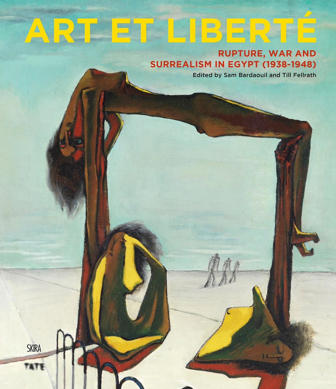 Art et LibertE - Rupture, War and Surrealism in Egypt (1938 - 1948) /anglais