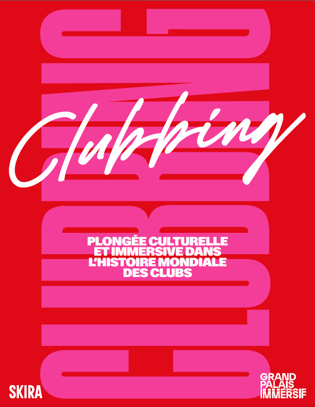 Clubbing. Plongée culturelle et immersive dans l'histoire mondiale des clubs