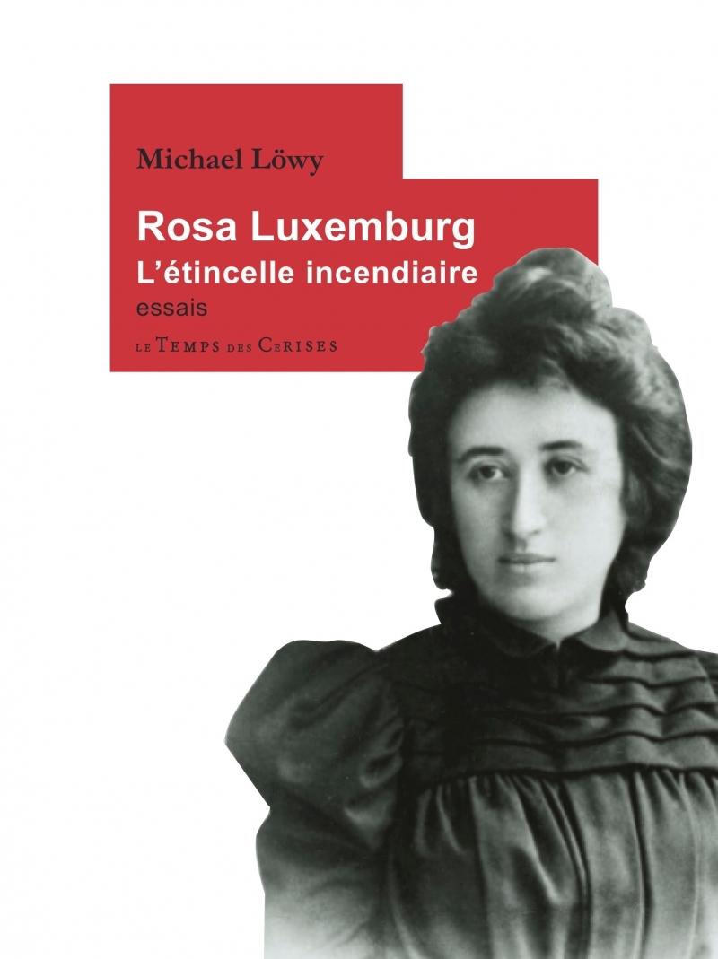 ROSA LUXEMBURG, L'ETINCELLE INCENDIAIRE