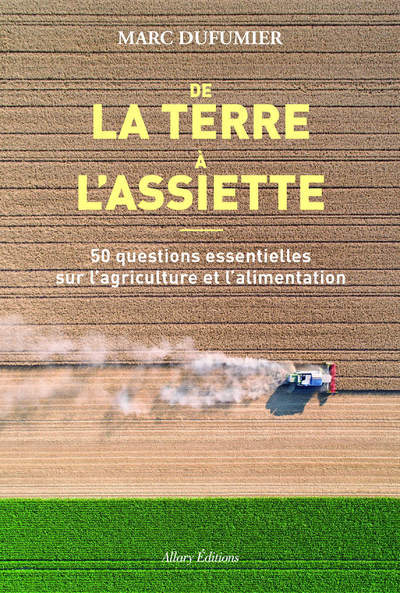 De la terre à l'assiette - 50 questions essentielles sur l'agriculture et l'alimentation