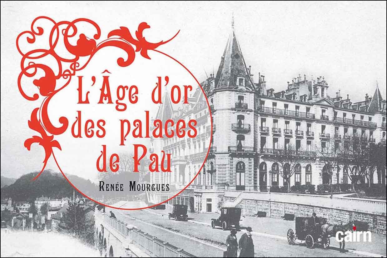 L’Âge d’or des palaces de Pau