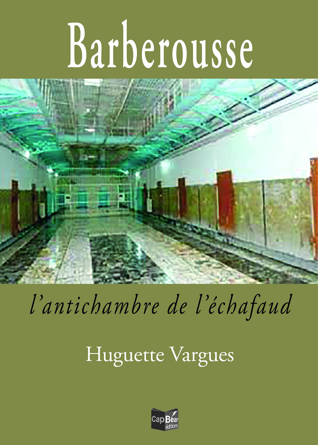 Barberousse, l’antichambre de l’échafaud