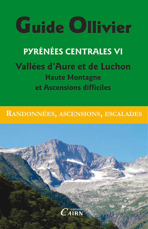 GUIDE OLLIVIER DES PYRENEES CENTRALES 6  VALLEES DAURE ET DE LUCHON HAUTE MONTAGNE ET ASCENSIONS DIF