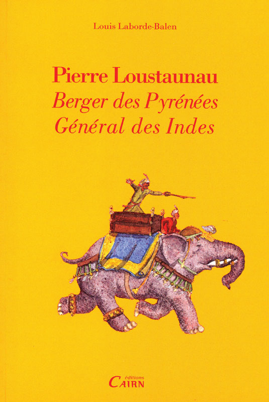 Pierre Loustaunau - berger des Pyrénées, général des Indes