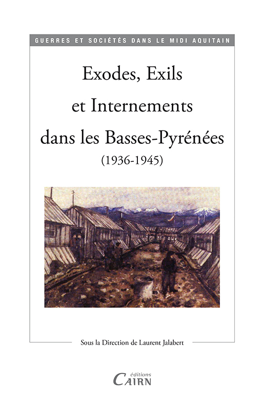 Exodes, exils et internements dans les Basses-Pyrénées, 1936-1945