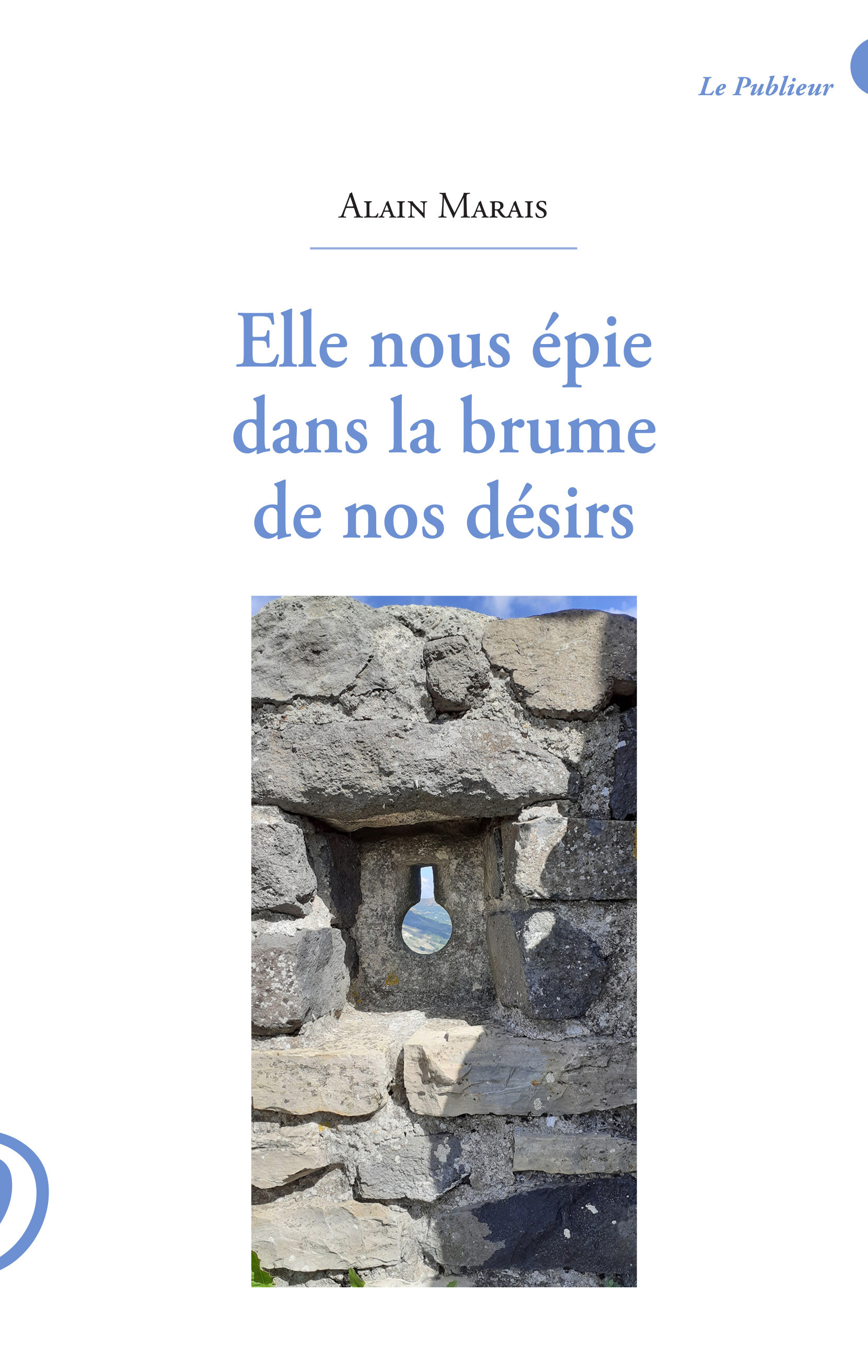 Elle nous épie dans la brume de nos désirs