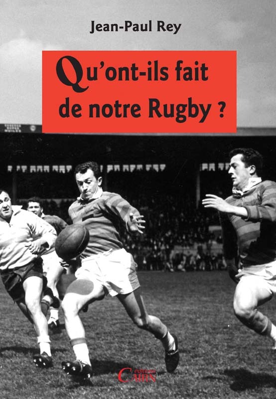 Qu'ont-ils fait de notre rugby ?
